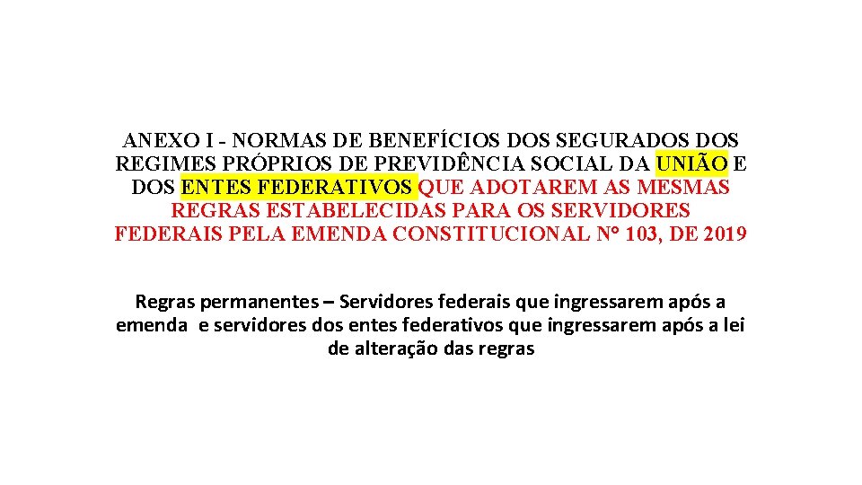 ANEXO I - NORMAS DE BENEFÍCIOS DOS SEGURADOS REGIMES PRÓPRIOS DE PREVIDÊNCIA SOCIAL DA