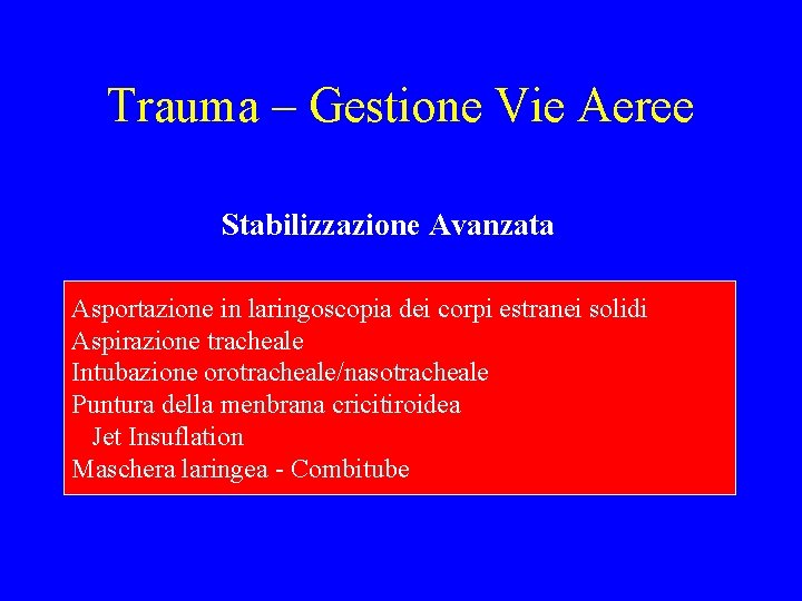 Trauma – Gestione Vie Aeree Stabilizzazione Avanzata Asportazione in laringoscopia dei corpi estranei solidi Trauma – Gestione Vie Aeree Stabilizzazione Avanzata Asportazione in laringoscopia dei corpi estranei solidi