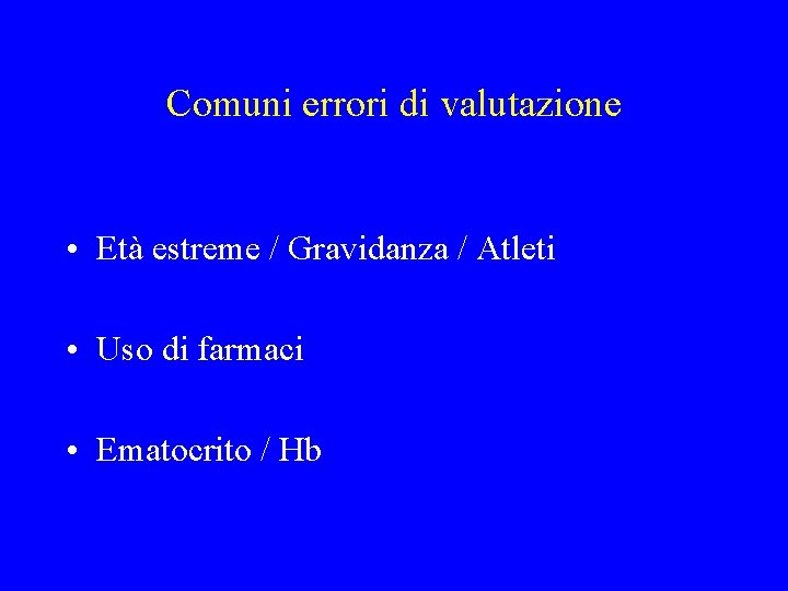 Comuni errori di valutazione • Età estreme / Gravidanza / Atleti • Uso di Comuni errori di valutazione • Età estreme / Gravidanza / Atleti • Uso di