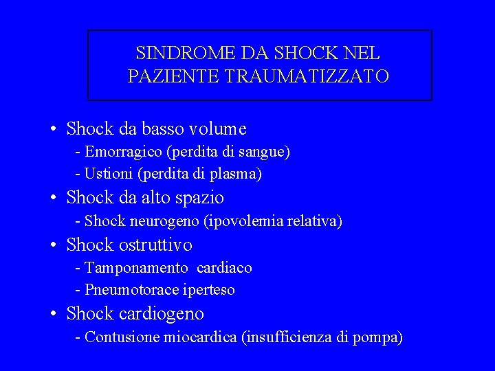 SINDROME DA SHOCK NEL PAZIENTE TRAUMATIZZATO • Shock da basso volume - Emorragico (perdita SINDROME DA SHOCK NEL PAZIENTE TRAUMATIZZATO • Shock da basso volume - Emorragico (perdita