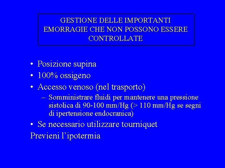 GESTIONE DELLE IMPORTANTI EMORRAGIE CHE NON POSSONO ESSERE CONTROLLATE • Posizione supina • 100%