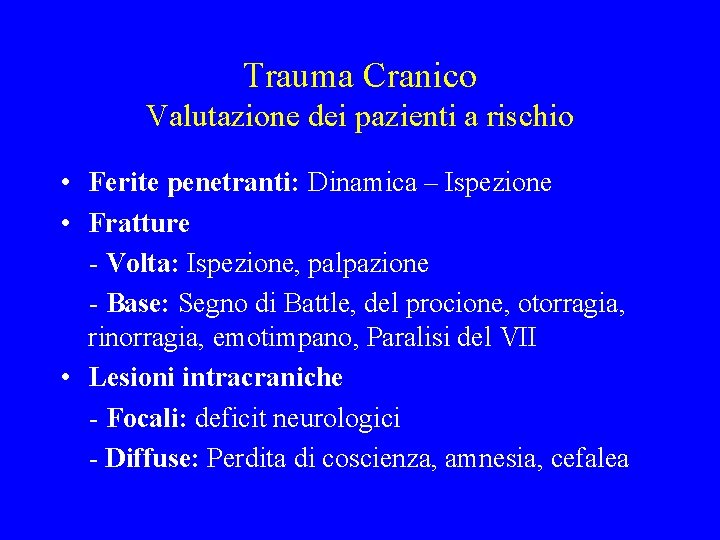 Trauma Cranico Valutazione dei pazienti a rischio • Ferite penetranti: Dinamica – Ispezione •