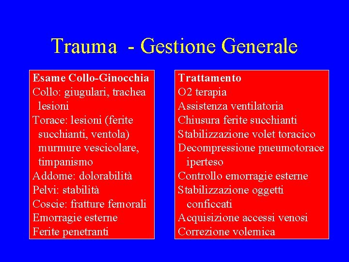 Trauma - Gestione Generale Esame Collo-Ginocchia Collo: giugulari, trachea lesioni Torace: lesioni (ferite succhianti,