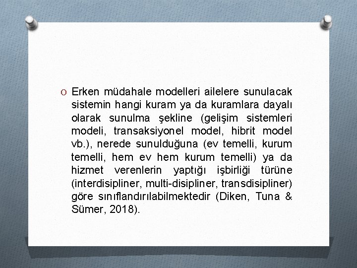 O Erken müdahale modelleri ailelere sunulacak sistemin hangi kuram ya da kuramlara dayalı olarak