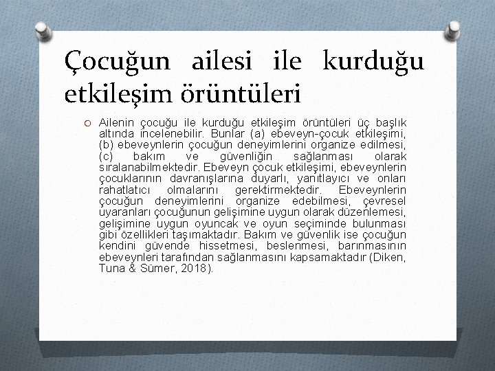 Çocuğun ailesi ile kurduğu etkileşim örüntüleri O Ailenin çocuğu ile kurduğu etkileşim örüntüleri üç