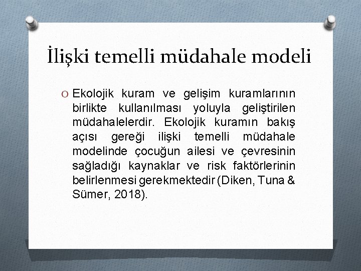 İlişki temelli müdahale modeli O Ekolojik kuram ve gelişim kuramlarının birlikte kullanılması yoluyla geliştirilen