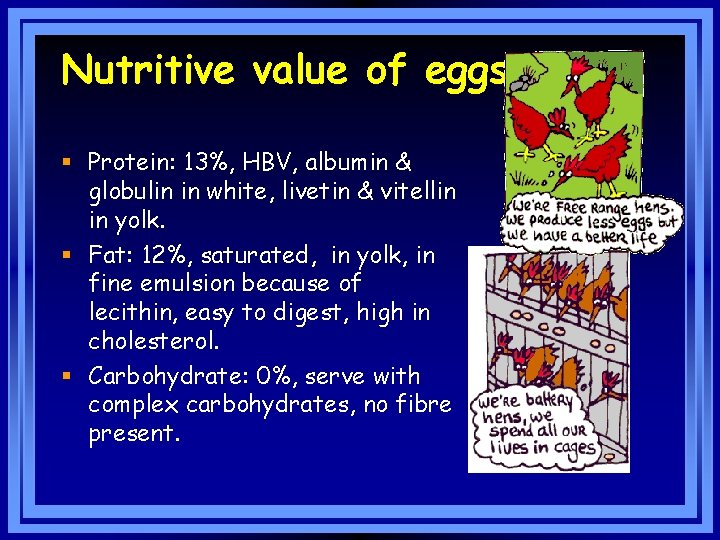 Nutritive value of eggs § Protein: 13%, HBV, albumin & globulin in white, livetin