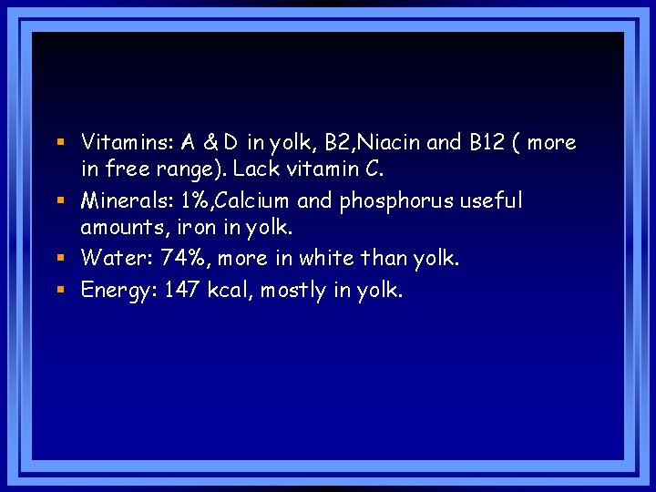 § Vitamins: A & D in yolk, B 2, Niacin and B 12 (