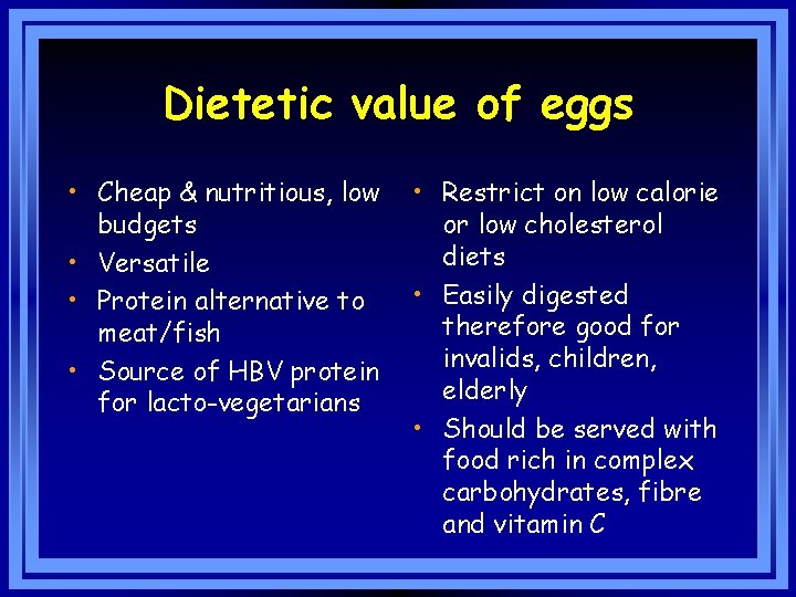 Dietetic value of eggs • Cheap & nutritious, low budgets • Versatile • Protein