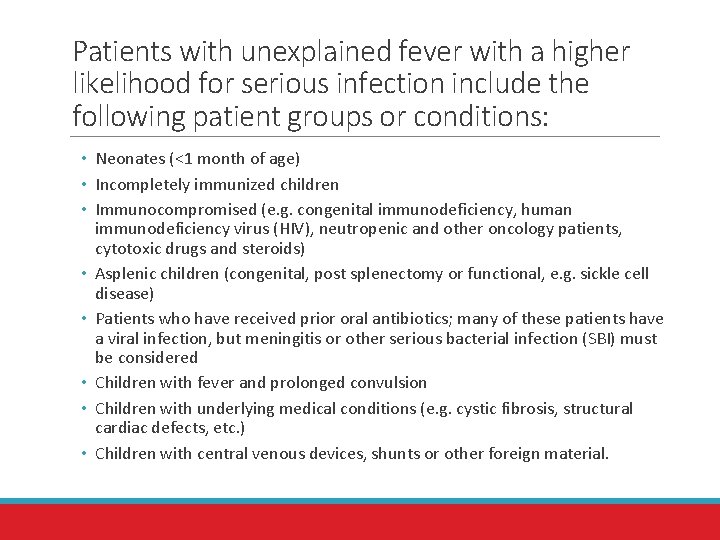 Patients with unexplained fever with a higher likelihood for serious infection include the following
