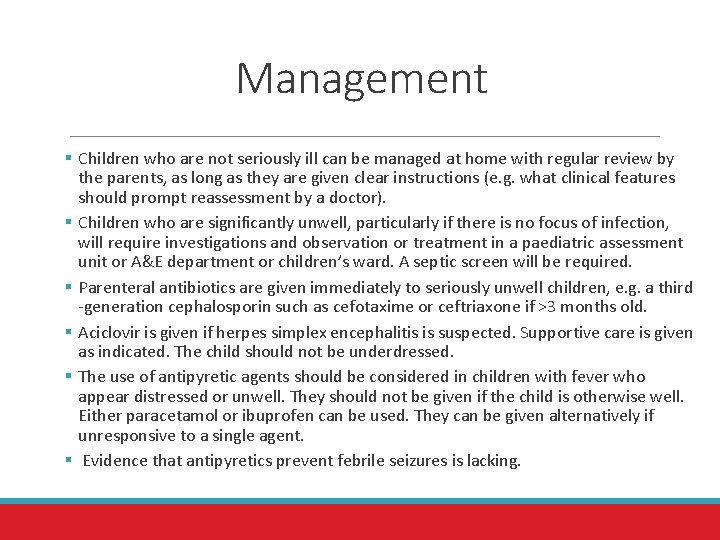 Management § Children who are not seriously ill can be managed at home with