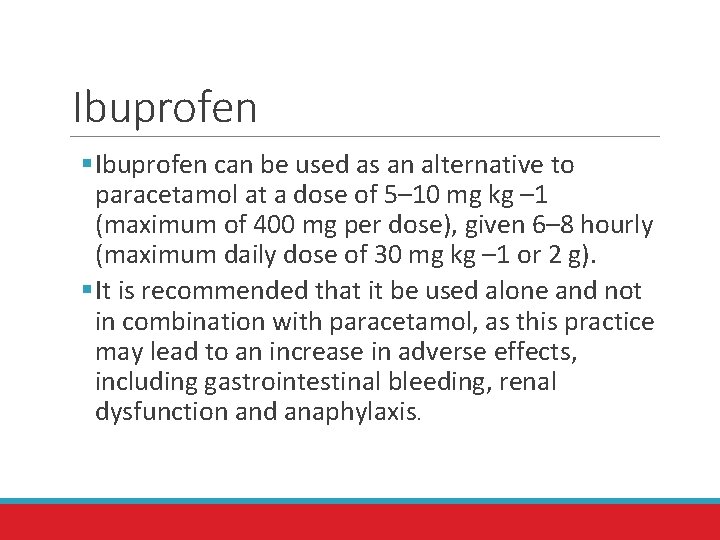 Ibuprofen § Ibuprofen can be used as an alternative to paracetamol at a dose