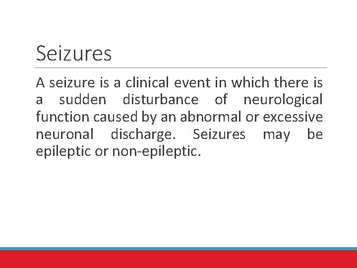 Seizures A seizure is a clinical event in which there is a sudden disturbance
