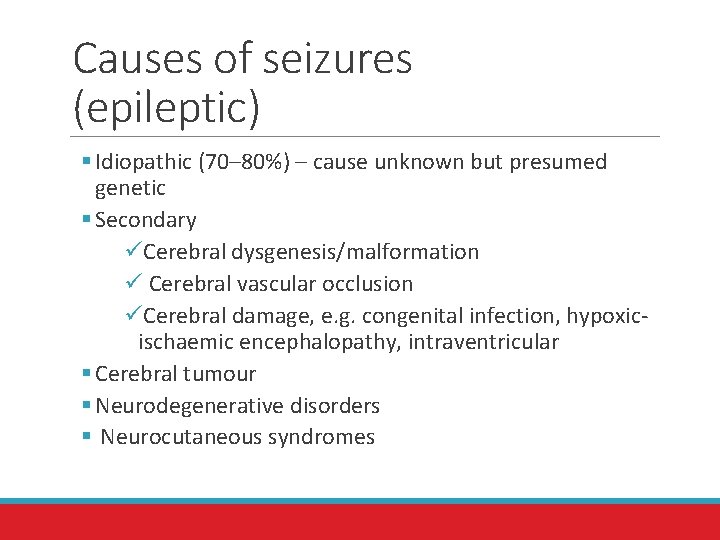 Causes of seizures (epileptic) § Idiopathic (70– 80%) – cause unknown but presumed genetic