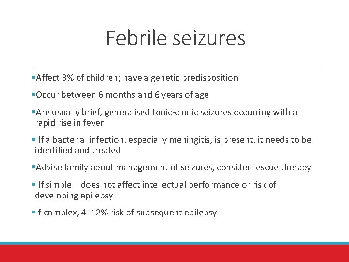 Febrile seizures §Affect 3% of children; have a genetic predisposition §Occur between 6 months
