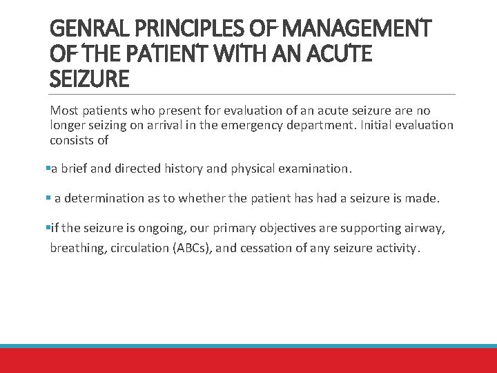 GENRAL PRINCIPLES OF MANAGEMENT OF THE PATIENT WITН AN ACUTE SEIZURE Most patients who