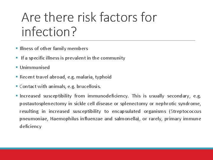 Are there risk factors for infection? § Illness of other family members § If