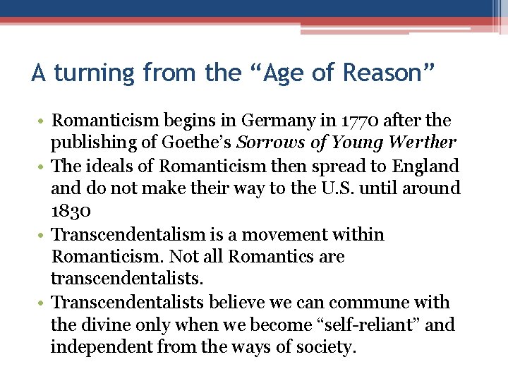 A turning from the “Age of Reason” • Romanticism begins in Germany in 1770