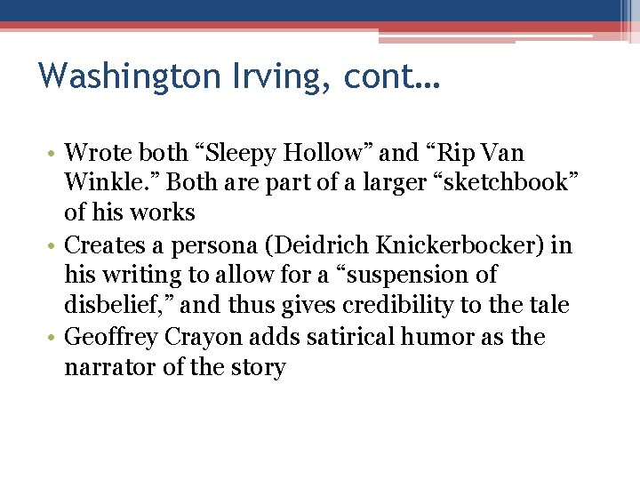 Washington Irving, cont… • Wrote both “Sleepy Hollow” and “Rip Van Winkle. ” Both