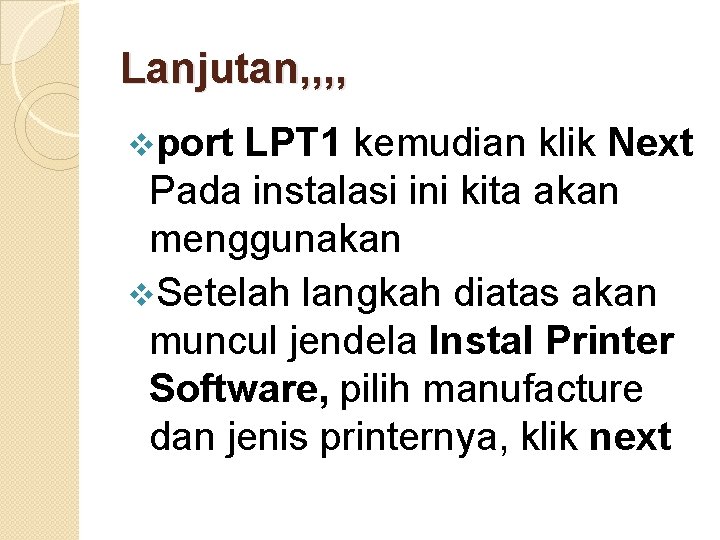 Lanjutan, , vport LPT 1 kemudian klik Next Pada instalasi ini kita akan menggunakan