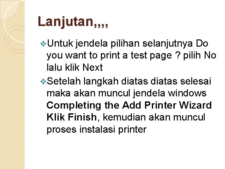 Lanjutan, , v. Untuk jendela pilihan selanjutnya Do you want to print a test