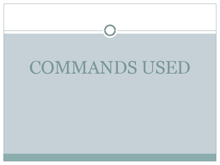 COMMANDS USED 