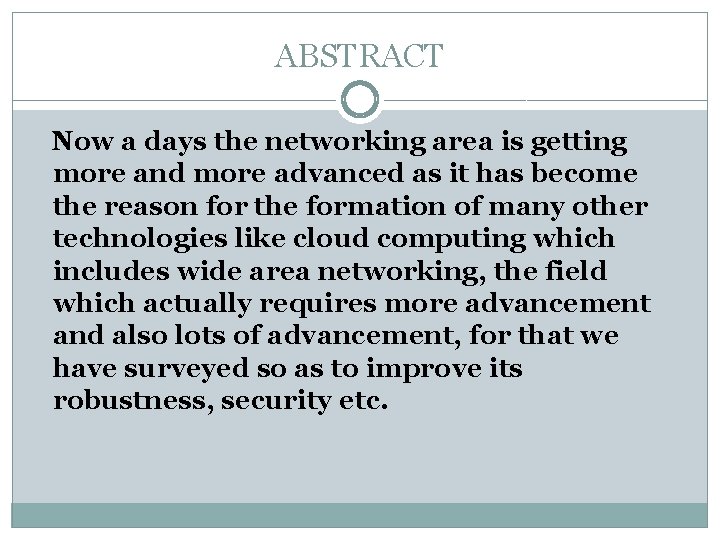 ABSTRACT Now a days the networking area is getting more and more advanced as