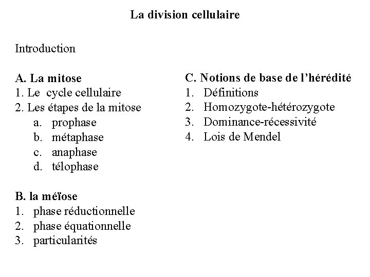La division cellulaire Introduction A. La mitose 1. Le cycle cellulaire 2. Les étapes