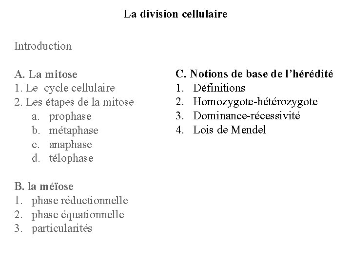 La division cellulaire Introduction A. La mitose 1. Le cycle cellulaire 2. Les étapes