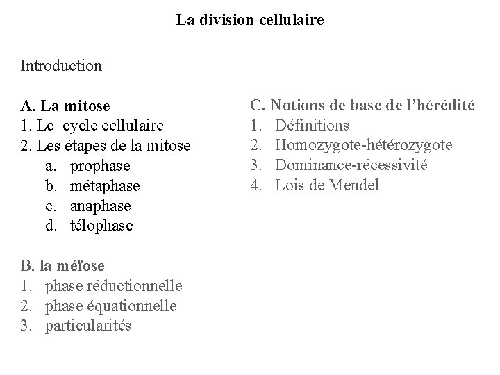 La division cellulaire Introduction A. La mitose 1. Le cycle cellulaire 2. Les étapes