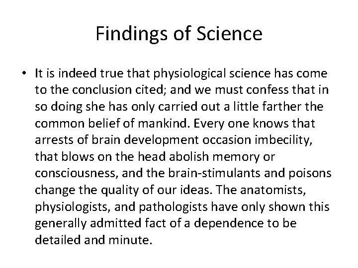 Findings of Science • It is indeed true that physiological science has come to