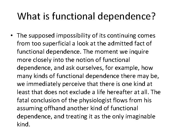 What is functional dependence? • The supposed impossibility of its continuing comes from too