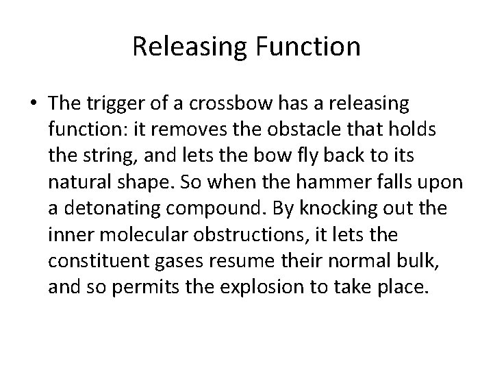 Releasing Function • The trigger of a crossbow has a releasing function: it removes