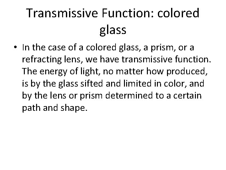 Transmissive Function: colored glass • In the case of a colored glass, a prism,