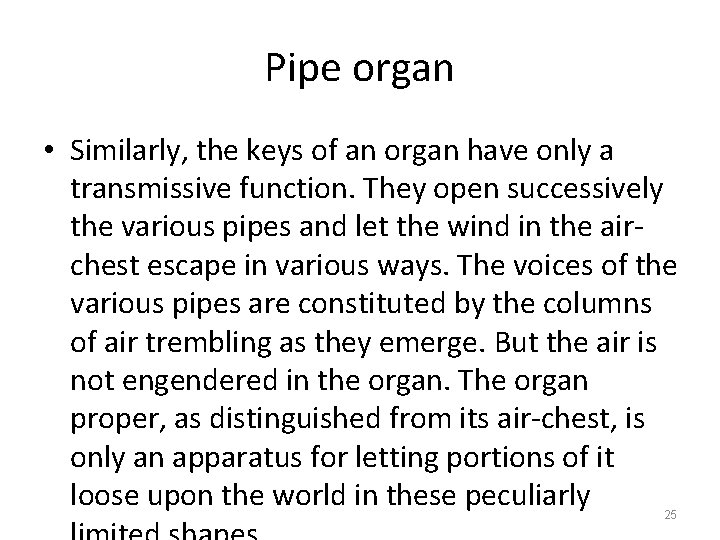 Pipe organ • Similarly, the keys of an organ have only a transmissive function.
