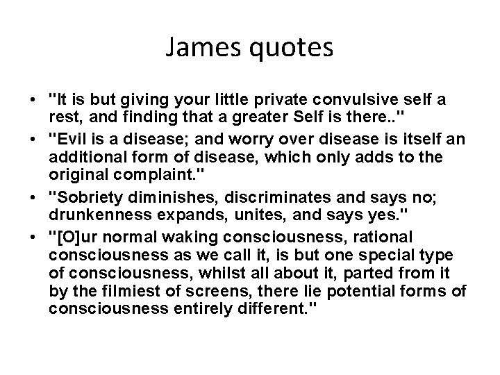 James quotes • "It is but giving your little private convulsive self a rest,