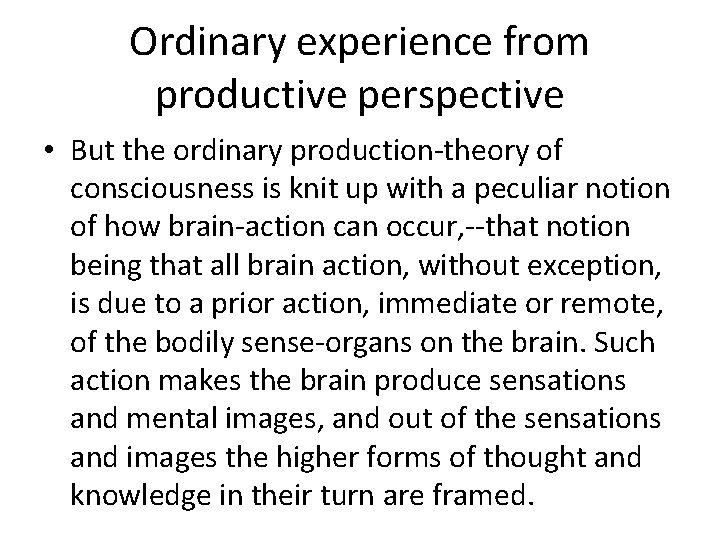 Ordinary experience from productive perspective • But the ordinary production-theory of consciousness is knit