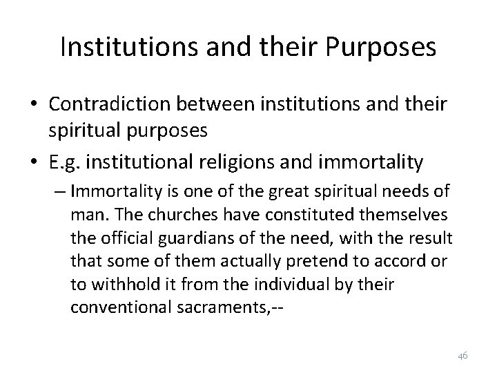 Institutions and their Purposes • Contradiction between institutions and their spiritual purposes • E.