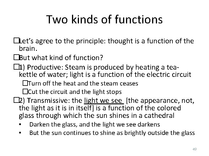 Two kinds of functions �Let’s agree to the principle: thought is a function of