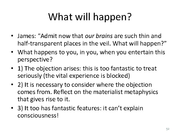 What will happen? • James: “Admit now that our brains are such thin and