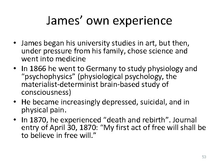 James’ own experience • James began his university studies in art, but then, under