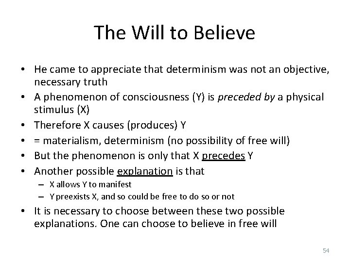 The Will to Believe • He came to appreciate that determinism was not an