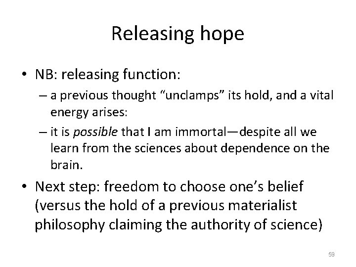 Releasing hope • NB: releasing function: – a previous thought “unclamps” its hold, and