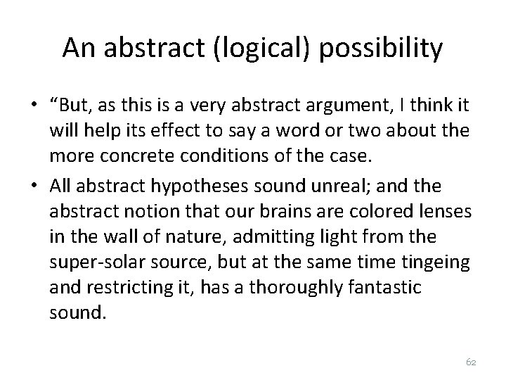 An abstract (logical) possibility • “But, as this is a very abstract argument, I