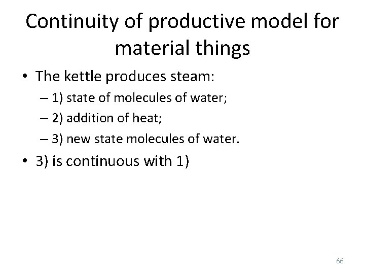 Continuity of productive model for material things • The kettle produces steam: – 1)