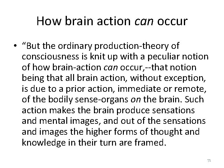 How brain action can occur • “But the ordinary production-theory of consciousness is knit