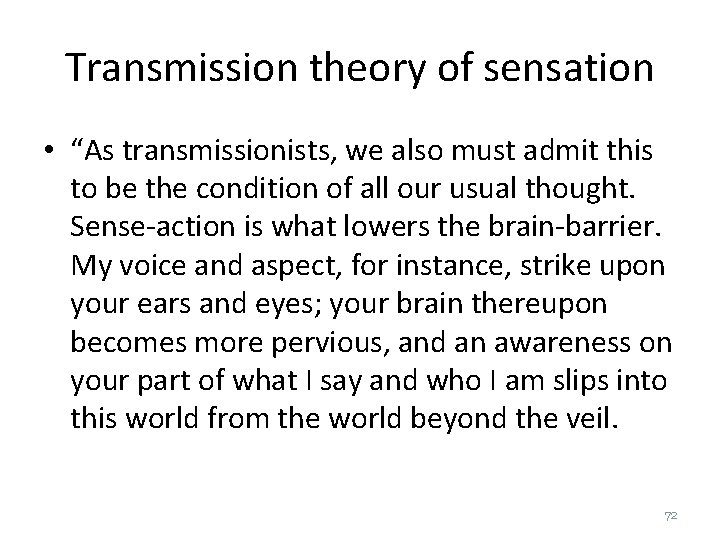 Transmission theory of sensation • “As transmissionists, we also must admit this to be