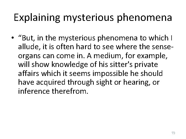 Explaining mysterious phenomena • “But, in the mysterious phenomena to which I allude, it