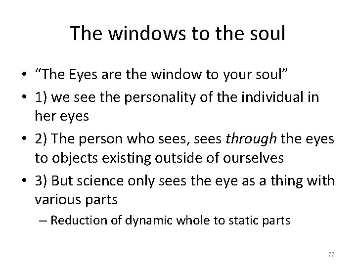 The windows to the soul • “The Eyes are the window to your soul”