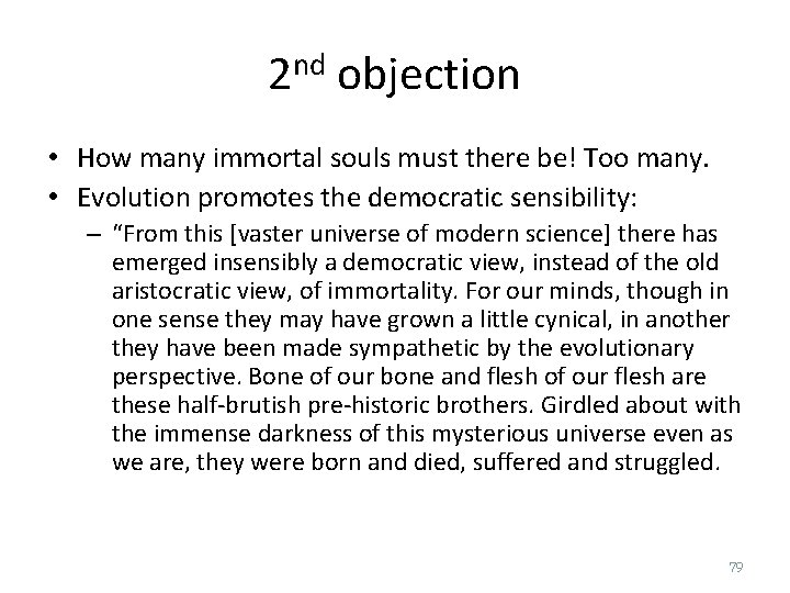 2 nd objection • How many immortal souls must there be! Too many. •